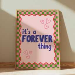 It's A Forever Thing Print - Wall Art Living Room Bedroom Kitchen Bathroom Poster Fun Quotes Bold Quirky Dopamine Typography - thumbnail 2