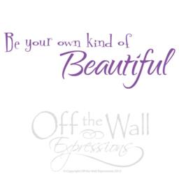 Be Your Own Kind Of Beautiful - Vinyl Wall Words Bedroom Decal Bathroom Teen Art - thumbnail 2