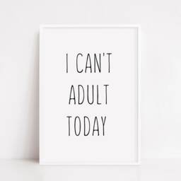 Quote Print - I Can't Adult Today Funny - thumbnail 2
