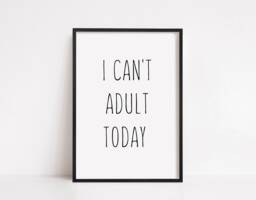 Quote Print - I Can't Adult Today Funny - thumbnail 1