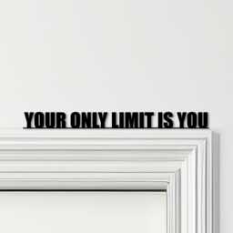 Door Topper Your Only Limit Is You Quote Various Colours Decorative Sign - Novelty Wall Decor, Frame Art, Art - thumbnail 1