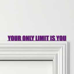 Door Topper Your Only Limit Is You Quote Various Colours Decorative Sign - Novelty Wall Decor, Frame Art, Art - thumbnail 4