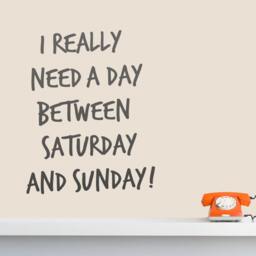 Wall Decal Quote - Need A Day Between Saturday & Sunday Ironic Art, Art Saying Typography, Urban Office-Decor - thumbnail 2