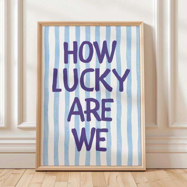 How Lucky Are We Print, Blue Striped, Kitchen Stripey Trendy Aesthetic Home Decor, Cute Positive Quote Gift - image 1