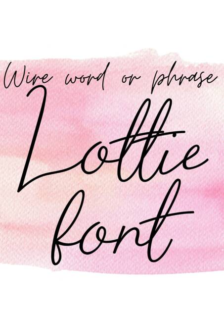 Custom Wire Words in Lottie Font. Standard Size. Bespoke, Handmade Personalised Or Phrases, Gift, Wall Art, Nursery, House Decor - image 1