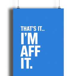 That's It I'm Aff Print - Scottish Funny Prints Art Quotes - Print Only, Frame Not Included - thumbnail 3
