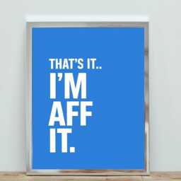 That's It I'm Aff Print - Scottish Funny Prints Art Quotes - Print Only, Frame Not Included - thumbnail 2