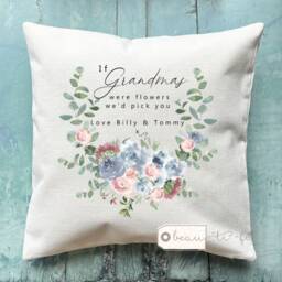 Personalised If Grandmas Mums Nannas Aunties Moms Mams Nanny Granny Were Flowers Blue Pink Floral Design Home Linen Style Cushion Cover - thumbnail 3