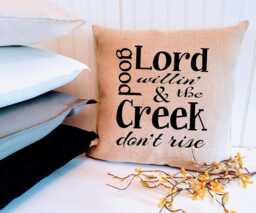 Good Lord Willing Creek Don't Rise 18 Or 20 Inch Southern Pillow Cover - thumbnail 1