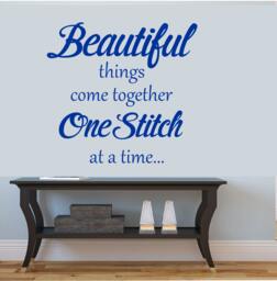 Beautiful Things Come Together One Stitch At A Time Vinyl Wall Decal Sticker Ideal For Craft Room , Sewing Room, Classroom Etc - thumbnail 1