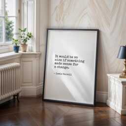 It Would Be So Nice If Something Made Sense For A Change Print - Lewis Carroll Quote Literary Wall Art Book Lover Gift Unframed - thumbnail 3