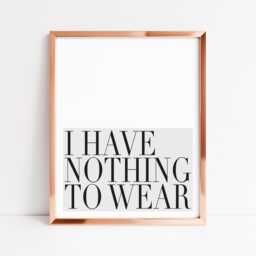 I Have Nothing To Wear Print, Funny Fashion Wall Art Quote Poster - Unframed - thumbnail 3
