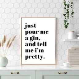 Funny Kitchen Print, Pour Me A Gin & Tell I Look Pretty, Typography Gin Quote Bar Sign, Gifts - thumbnail 1