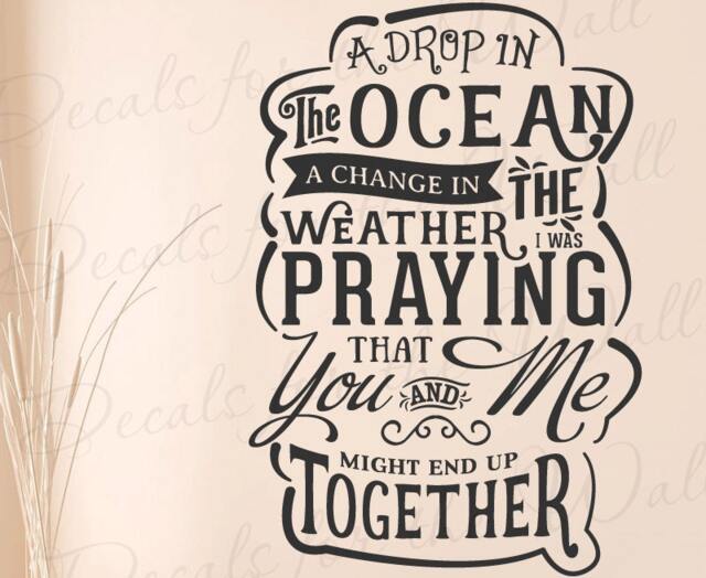 A Drop in The Ocean Change Weather Praying Would End Up Together Ron Pope Song Lyrics Music Love Loss Romantic Wall Decal Vinyl Art Q58 - image 1