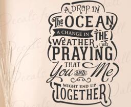 A Drop in The Ocean Change Weather Praying Would End Up Together Ron Pope Song Lyrics Music Love Loss Romantic Wall Decal Vinyl Art Q58 - thumbnail 1
