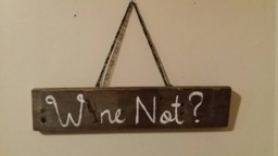 Wine Not?/Decorative Sign Wall Hanging Recycled Reused Upcycled Wood Rustic Look Gift Idea Kitchen Home Decor Hand Painted - thumbnail 1