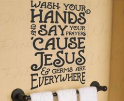 Wash Your Hands Say Prayer Because Jesus & Germs Are Everywhere Bathroom Restroom Home Kitchen Room God Wall Decal Vinyl Art Q80 - thumbnail 1