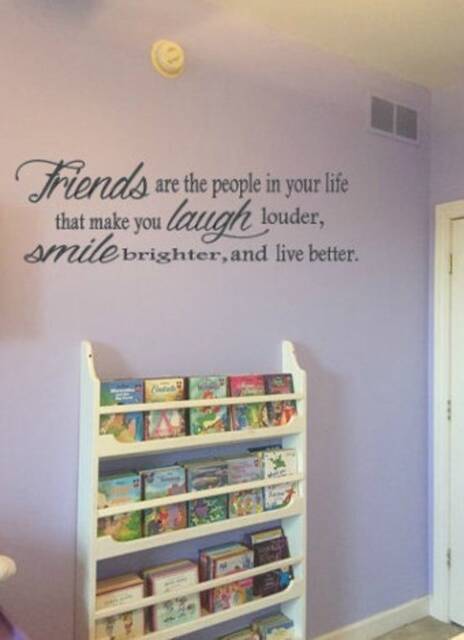 Friends Are The People in Your Life That Make You Laugh Louder, Smile Brighter, & Live Better. Wall Decal - image 1