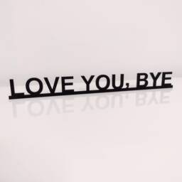 Love You, Bye Door Sign, Topper, Shelf Decor, Frame Art, Wall Novelty Sign Gift For Him Her