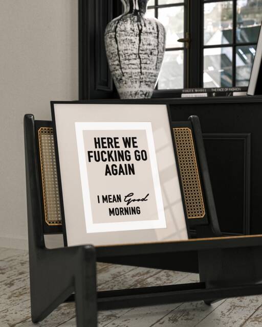Here We Fking Go Good Morning Print, Funny Wall Art Sweary Rude Prints, Home Decor, Living Room Art, Bedroom Prints, Kitchen Prints, A4, A2, A1 - image 1