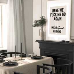 Here We Fking Go Good Morning Print, Funny Wall Art Sweary Rude Prints, Home Decor, Living Room Art, Bedroom Prints, Kitchen Prints, A4, A2, A1 - thumbnail 3