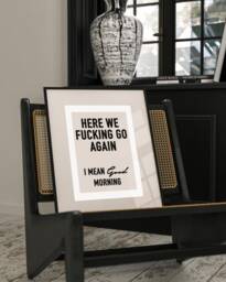 Here We Fking Go Good Morning Print, Funny Wall Art Sweary Rude Prints, Home Decor, Living Room Art, Bedroom Prints, Kitchen Prints, A4, A2, A1 - thumbnail 1
