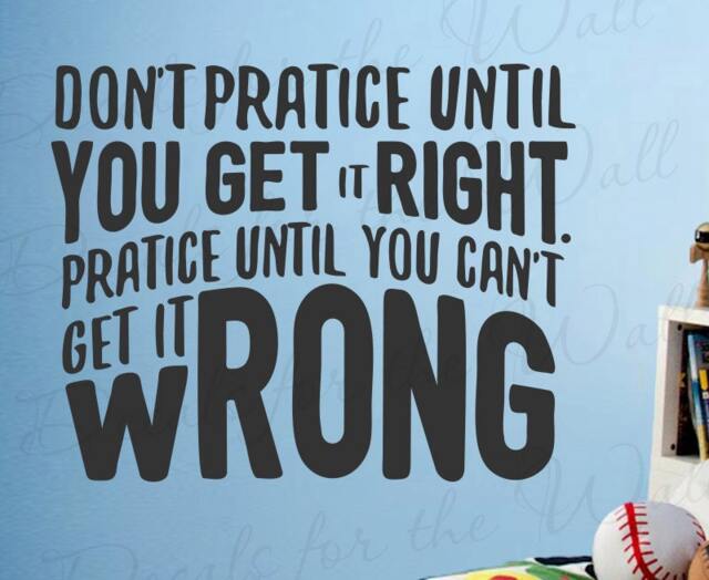 Dont Practice Until You Get It Right Cant Wrong - Achievement Success Goals Determination Wall Decal Quote V T82 - image 1