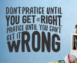 Dont Practice Until You Get It Right Cant Wrong - Achievement Success Goals Determination Wall Decal Quote V T82 - thumbnail 1