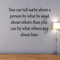Vwaq You Can Tell More About A Person By What He Says Others Than Say Him. Wall Decal Vwaq-1643 - thumbnail 1