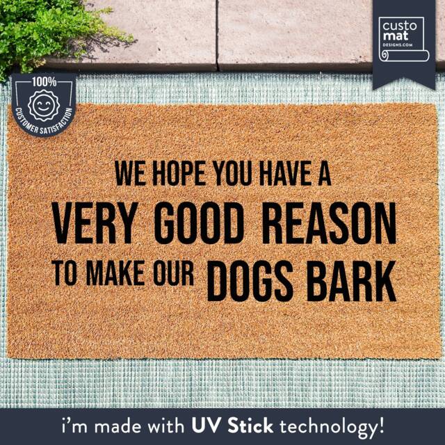 Dog Doormat - We Hope You Have A Very Good Reason To Make Our Dogs Bark Animal Lover Gift - image 1
