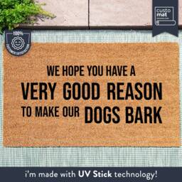 Dog Doormat - We Hope You Have A Very Good Reason To Make Our Dogs Bark Animal Lover Gift - thumbnail 1