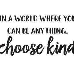 "Vinyl Wall Art Decal - ""In A World Where You Can Be Anything. Choose Kind" - thumbnail 2