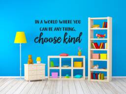 "Vinyl Wall Art Decal - ""In A World Where You Can Be Anything. Choose Kind"