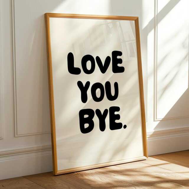 Love You Bye Quote Poster Trendy Funky Wall Art - image 1