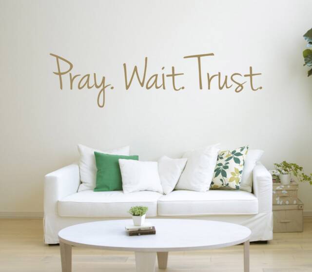 Pray. Wait. Trust Quote - Matt Vinyl Wall Art Sticker Decal Mural. Home, Decor. Inspirational, Religious, Prayer - image 1