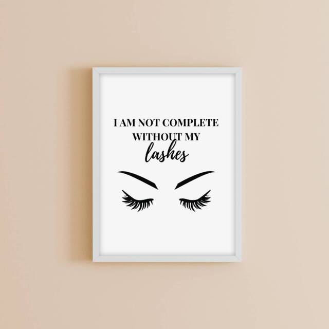 Salon Print - I Am Not Complete Without My Lashes Makeup Eyelash Quote - image 1