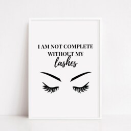 Salon Print - I Am Not Complete Without My Lashes Makeup Eyelash Quote - thumbnail 3