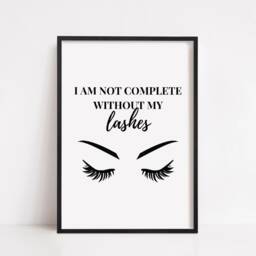 Salon Print - I Am Not Complete Without My Lashes Makeup Eyelash Quote - thumbnail 2