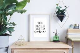 The Best Is Yet To Come - Home Decor, Print, Wall Art, Home, Living Room Motivational Quote, Quote Prints, Motivation - thumbnail 1