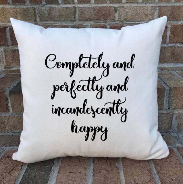 Pride & Prejudice Pillow Cover/Jane Austen/ Completely Perfectly Incandescently Happy Cover