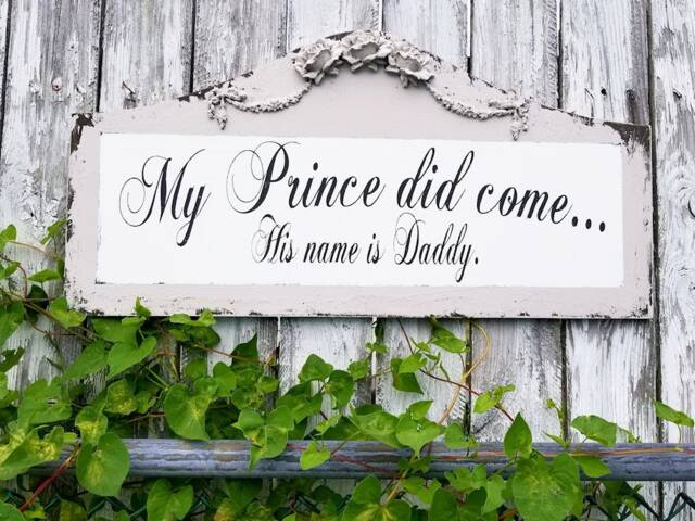 Nursery Wood Quote Sign - My Prince Did Come His Name Is Daddy Daddy's Little Girl Wooden Wall Decor Shabby Chic
