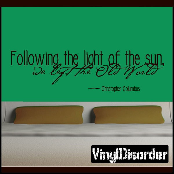 Following The Light Of Sun We Left Old World - Vinyl Wall Decal Quotes Sticker In001Followingiiiet - image 1