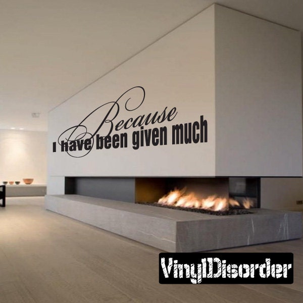 Because I Have Been Given Much - Vinyl Wall Decal Quotes Sticker Cl015Becauseihaveiiet - image 1