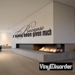 Because I Have Been Given Much - Vinyl Wall Decal Quotes Sticker Cl015Becauseihaveiiet - thumbnail 1