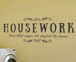 Housework Never Killed Anyone But Why Take The Chance - Home Laundry Kitchen Family Funny Decorative Vinyl Wall Decal Lettering Art La13B - thumbnail 1