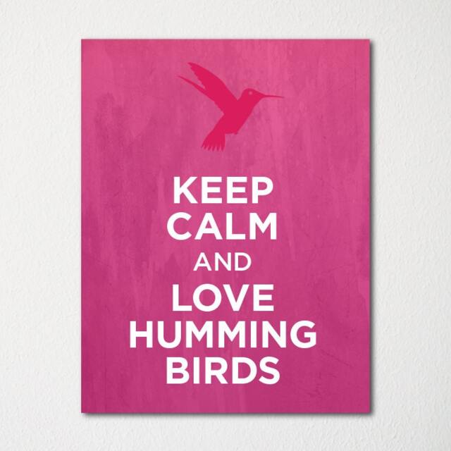 Keep Calm & Love Humingbirds - Fine Art Print Choice Of Color Purchase 3 Receive 1 Free - image 1