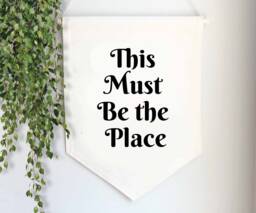 This Must Be The Place-Canvas Banner-Fabric Wall Hanging-Wall Banner-Single Banner-Hanging Pendant-Minimal Decor - thumbnail 1