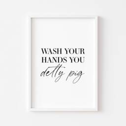Bathroom Print - Wash Your Hands You Detty Pig Funny Wall Art Decor Downstairs Loo - thumbnail 3