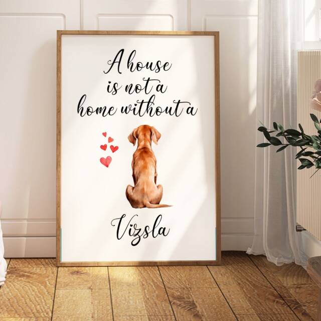 A House Is Not A Home Without Vizsla, Wall Print For Vizsla Owner, Hungarian Print, Gift Mum - image 1