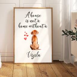 A House Is Not A Home Without Vizsla, Wall Print For Vizsla Owner, Hungarian Print, Gift Mum - thumbnail 1